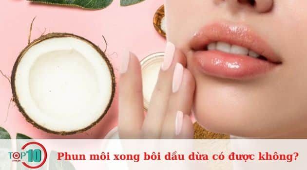 Thoa dầu dừa sau khi phun môi