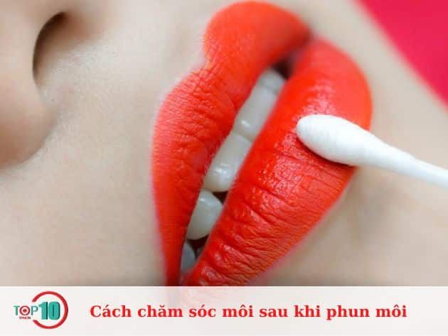 Cách chăm sóc môi sau khi thực hiện phun môi