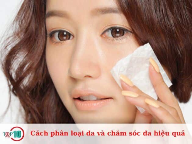 Cách phân loại da và phương pháp chăm sóc hiệu quả