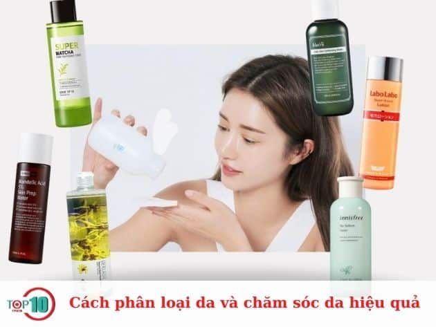 Hướng dẫn phân loại và chăm sóc da hiệu quả