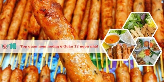 Những địa chỉ nem nướng nổi tiếng ở Quận 12 mà bạn không thể bỏ qua