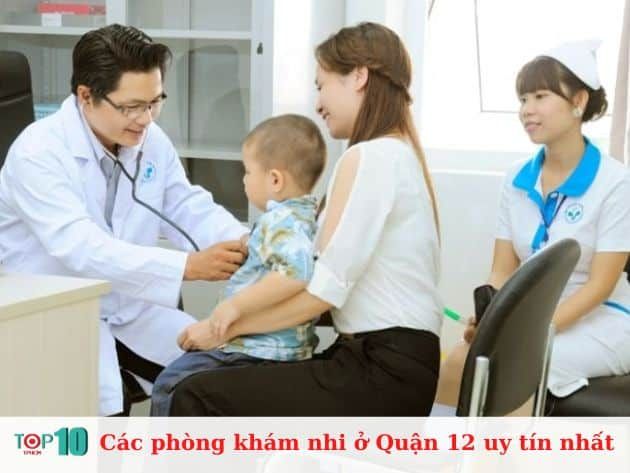 Các phòng khám nhi tại Quận 12 đáng tin cậy nhất