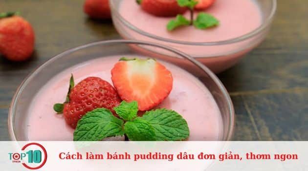 Bánh pudding dâu là loại bánh như thế nào?