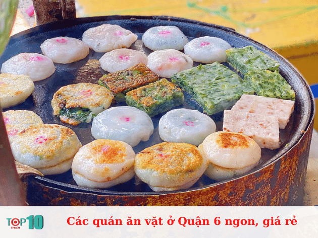 Những quán ăn vặt ngon và giá cả hợp lý ở Quận 6