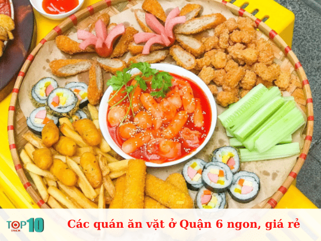 Những quán ăn vặt ngon và giá cả phải chăng tại Quận 6