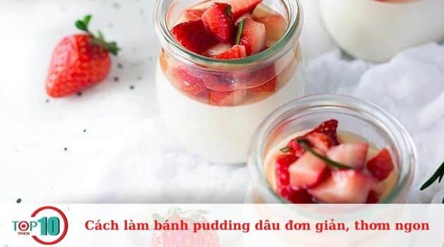 Hướng dẫn làm bánh pudding dâu tây sữa chua