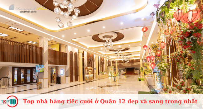 Danh sách các nhà hàng tiệc cưới sang trọng và đẹp nhất tại Quận 12