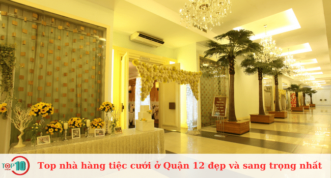 Những nhà hàng tiệc cưới đẹp và sang trọng nhất tại Quận 12