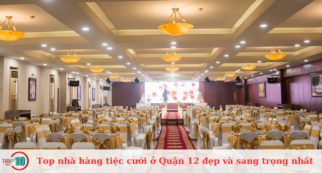 Những nhà hàng tiệc cưới đẹp và sang trọng nhất tại Quận 12