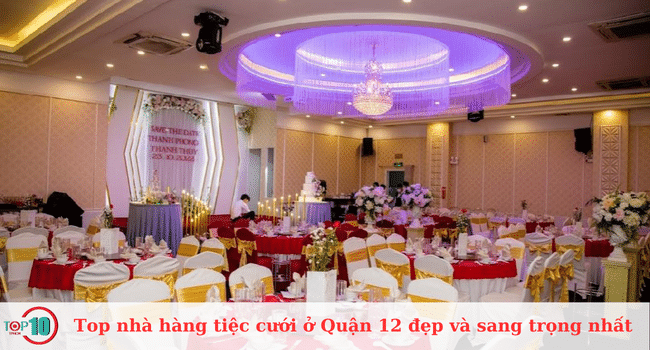 Các nhà hàng tiệc cưới nổi bật và sang trọng tại Quận 12