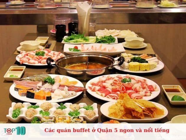 Các quán buffet nổi tiếng và ngon ở Quận 5