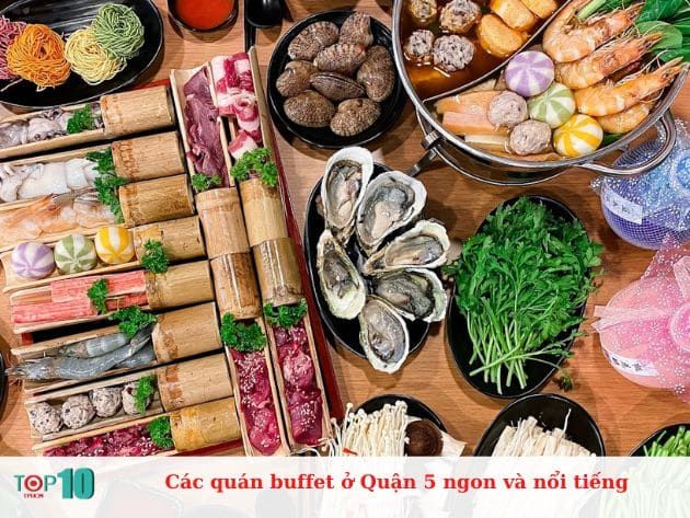 Danh sách các quán buffet nổi tiếng và chất lượng tại Quận 5