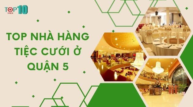 Những địa chỉ tổ chức tiệc cưới tại Quận 5