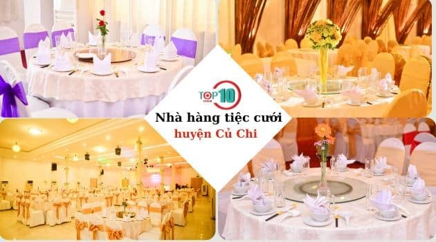 Những nhà hàng tiệc cưới tại huyện Củ Chi đáng tin cậy và chất lượng