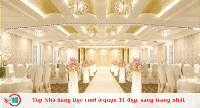 Những nhà hàng tiệc cưới nổi bật với vẻ đẹp và sự sang trọng tại quận 11