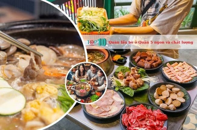 Những quán lẩu bò tại Quận 5 với hương vị hấp dẫn, giá cả hợp lý và nổi tiếng