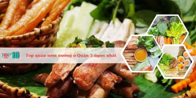 Những địa chỉ nem nướng hàng đầu tại Quận 5