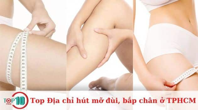 Những địa chỉ hút mỡ đùi, bắp chân an toàn và uy tín nhất tại TPHCM