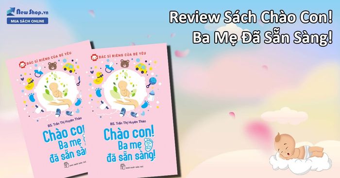 Bác Sĩ Cá Nhân Của Bé - Chào Con! Ba Mẹ Đã Chuẩn Bị ảnh 1