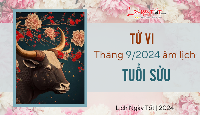 Tử vi tháng 9/2024 cho tuổi Sửu âm lịch