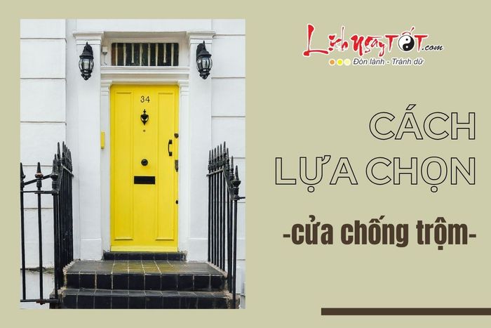 Cách lựa chọn cửa chống trộm
