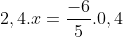 2,4 . x = \frac{-6}{5} . 0,4