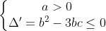 \left\{\begin{matrix} a> 0 & \\ \Delta '= b^{2}-3bc\leq 0 & \end{matrix}\right.