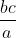 \frac{bc}{a} + \frac{ca}{b} \geq 2\sqrt{\frac{bc}{a} \cdot \frac{ca}{b}} = 2c; \frac{bc}{a} + \frac{ab}{c} \geq 2\sqrt{\frac{bc}{a} \cdot \frac{ab}{c}} = 2b; \frac{ca}{b} + \frac{ab}{c} \geq 2\sqrt{\frac{ca}{b} \cdot \frac{ab}{c}} = 2a