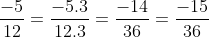 \frac{-5}{12} = \frac{-15}{36}