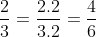 \frac{2}{3} = \frac{4}{6}