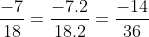 \frac{-7}{18} = \frac{-14}{36}