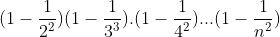 (1 - rac{1}{2^{2}})(1 - rac{1}{3^{3}}) cdot (1 - rac{1}{4^{2}}) cdots (1 - rac{1}{n^{2}})