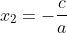 x_{2}= -rac{c}{a}