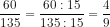 rac{60}{135} = rac{60 : 15}{135 : 15} = rac{4}{9}