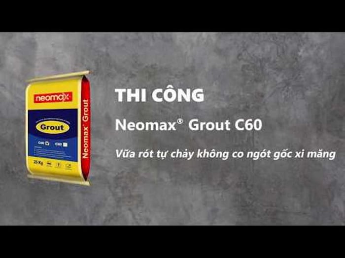 NEOMAX GROUT C60 - VỮA KHÔNG CO NGÓT NEOMAX (ảnh 1)