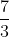 \frac{7}{3}