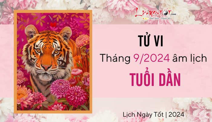 Dự đoán tử vi tháng 9/2024 cho tuổi Dần âm lịch