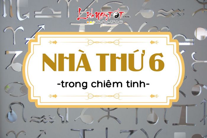 Nhà số 6 trong chiêm tinh