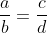 \frac{a}{b} = \frac{c}{d}