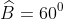 widehat{B} = 60^{0}