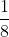 \frac{1}{8}