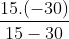 \frac{15. (-30)}{15 - 30}