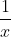 \frac{1}{x + 6}