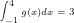 	iny int_{-1}^{4} g(x)dx = 3