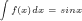 	iny int f(x)dx = sin(x) + x^2 + C