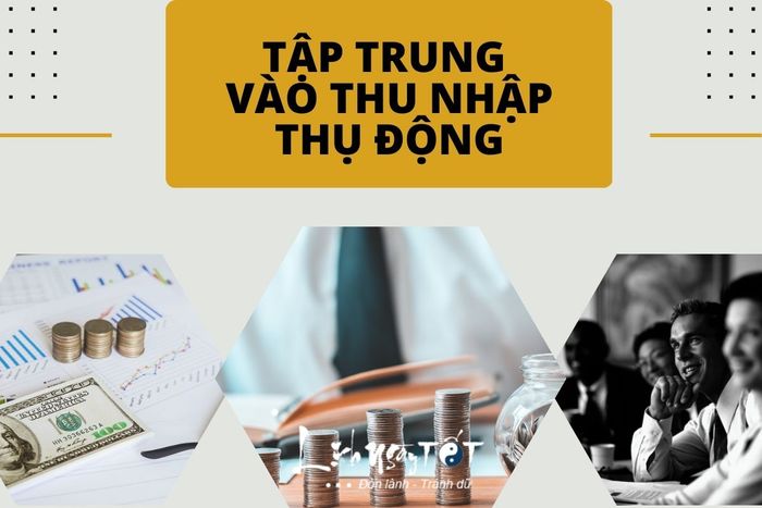 Tập trung vào việc tạo ra nguồn thu nhập thụ động