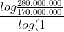 \frac{log\frac{280.000.000}{170.000.000}}{log(1+13%)}