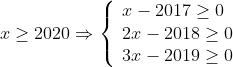 x \ge 2020 \Rightarrow \left\{ \begin{array}{l} x - 2017 \ge 0 \\ 2x - 2018 \ge 0 \\ 3x - 2019 \ge 0 \end{array} \right.