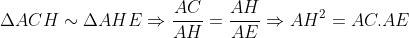 \Delta ACH \sim \Delta AHE \Rightarrow \frac{AC}{AH} = \frac{AH}{AE} \Rightarrow AH^2 = AC \cdot AE