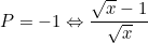 small P = -1 Leftrightarrow rac{sqrt{x}-1}{sqrt{x}+1}=-1Leftrightarrow sqrt{x}-1=-sqrt{x}-1Leftrightarrow sqrt{x}=0Leftrightarrow x=0